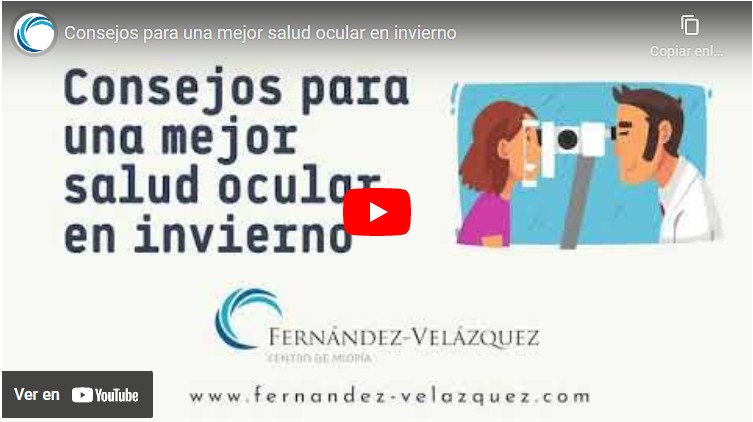 Consejos para una mejor salud visual en invierno, nuevo vídeo informativo del Centro Fernández-Velázquez